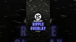 CAPCUT | RIPPLE OVERLAY TUTORIAL π₯π₯΅ | #shorts #tutorial #edit #viral