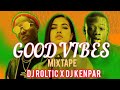 DJ ROLTiC x DJ KENPAR - GOOD VIBES MIXTAPE 2023 (Non-stop mixtape 2023)@djkenpar @djroltic