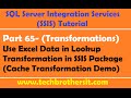 SSIS Tutorial Part 65-Use Excel Data in Lookup Transformation in SSIS Package (Cache Transformation)
