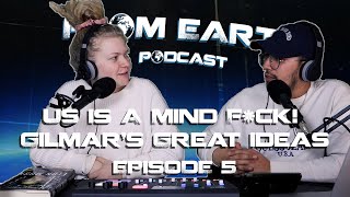 US Is A Mind F*ck! Gilmar's Great Ideas - EP05 From Earth Podcast