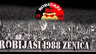 Robijaši 1988 Zenica [Nova pjesma] : Ti si ponos grada moga !