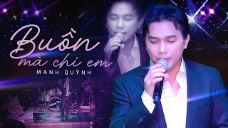 BUỒN MÀ CHI EM (BUỒN CHI EM ƠI) - MẠNH QUỲNH | Phòng Trà Không Tên