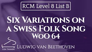 Six Variations on a Swiss Folk Song, WoO 64 Beethoven (RCM Level 8 List B - 2015 Celebration Series)