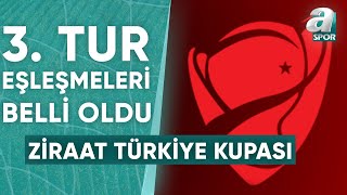Ziraat Türkiye Kupası'nda 3. Tur Eşleşmeleri Belli Oldu! / A Spor / Gün Ortası / 17.10.2023