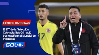 Héctor Cárdenas, DT de Colombia Sub-20, ya piensa en el Mundial de Indonesia