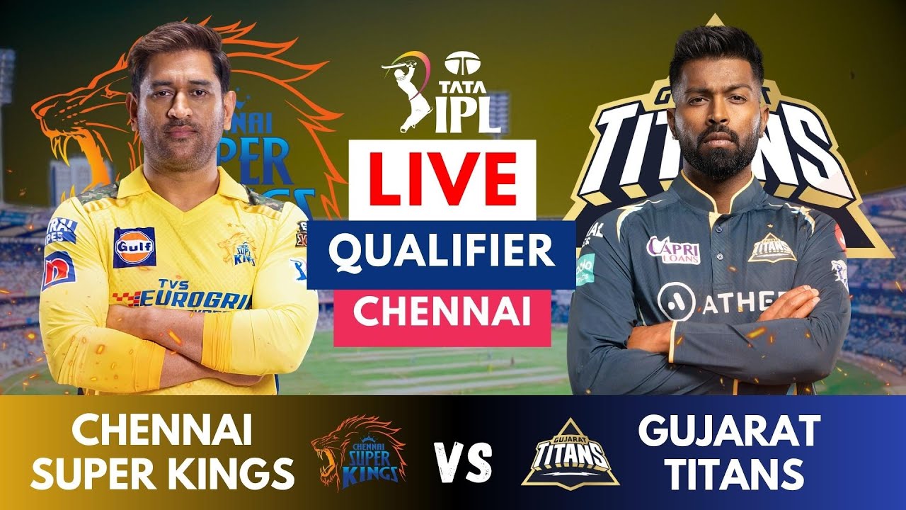 Live: CSK Vs GT, Qualifier 1 IPL Live Scores & Commentary | IPL LIVE ...