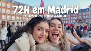 72H EM MADRID 🇪🇸 l guia completo com a minha melhor amiga