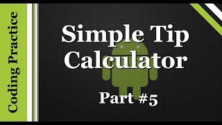 Android Programming: Creating A Tip Calculator (Part 5)
