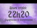 🌸 HEURE TRIPLEE 22h20 - Signification et Interprétation angélique