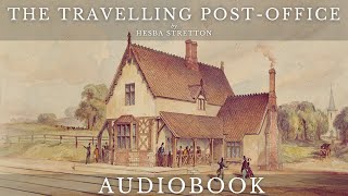 The Travelling Post-Office by Hesba Stretton - Full Audiobook | Mysterious Short Stories