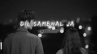 Dil Sambhal Ja Zara [Slowed and Reverb] Hindi #lofi Song #slowedreverb#hindisong#breakup#arijitsingh