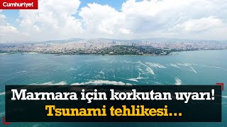 Büyük İstanbul depremi için korkutan uyarı! Marmara Denizi'nde tsunami tehlikesi...