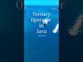 Ternary Operator in Java🔥🔥 || #java #shorts