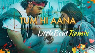Tum Hi Aana-(LittleBeat Remix) | Marjavaan | Siddharth Malhotra| Tara Sutaria |Jubin Nautiyal|Ritesh