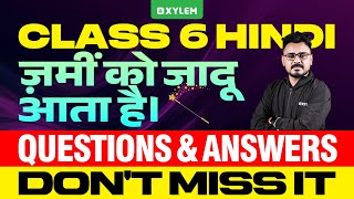 Class 6 Hindi | ज़मीं को जादू आता है। - Questions and Answers | Xylem Class 6