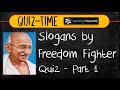 Quiz on Famous Slogans of Indian Freedom Fighters - Part 1- India General Knowledge Quiz