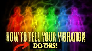 How To INSTANTLY Tell Your VIBRATION AT ANYTIME! (super easy!)