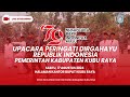 [LIVE] UPACARA PERINGATI HUT KE-79 KEMERDEKAAN REPUBLIK INDONESIA | HALAMAN KANTOR BUPATI KUBU RAYA