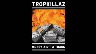 Tropkillaz - Money Ain't a Thang