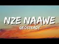 Geosteady - Nze Naawe (Lyrics)