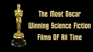 The Most Oscar Winning Science Fiction Films Of All Time