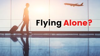 Flying Alone for the First Time: Tips and What to Expect at the Airport