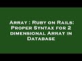 Array : Ruby on Rails: Proper Syntax for 2 dimensional Array in Database