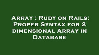 Array : Ruby on Rails: Proper Syntax for 2 dimensional Array in Database