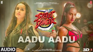Aadu Aadu Audio Song | Street Dancer 3D | Varun D, Shraddha K, Nora F | Neeti M, Dhvani B, MillindG