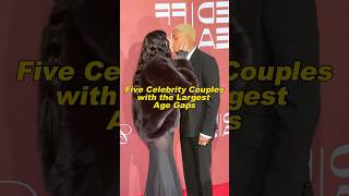 Five Celebrity Couples with the Largest Age Gaps#celebrities #actors #shortvideo #shorts