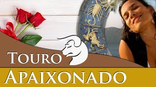 TOURO APAIXONADO - TAURINO APAIXONADO - COMO AGE QUANDO ESTÁ APAIXONADO???