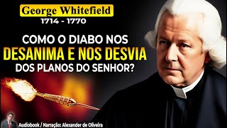 AS ARTIMANHAS DE SATANÁS - George Whitefield (1714-1770) Audiobook - Narração: Alexander de Oliveira