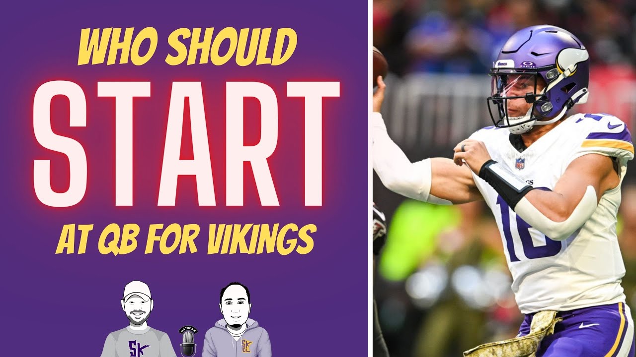 Who Should Start For Vikings At Quarterback Moving Forward?!?! - YouTube