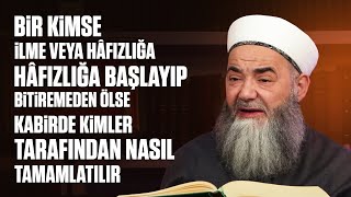 Bir Kimse İlme veya Hâfızlığa Başlayıp Bitiremeden Ölse Kabirde Kimler Tarafından Nasıl Tamamlatılır