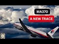 A NEW TRACE ! The Full MH370 Story... So Far