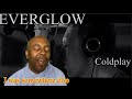 First Time Reaction to Coldplay - Everglow [Single Version] - (Official Video)