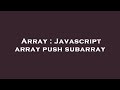 Array : Javascript array push subarray