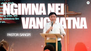 NGIMNA NEI VANGLIATNA ~ Pastor Sangpi (03/11/2024) Sunday Sermon