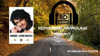 Neenendare Nannolage |8D Audio Kannada song  | Sonu Nigam  |  ismart Beatz |