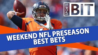 Weekend Preseason Best Bets | Sports BIT | NFL Picks