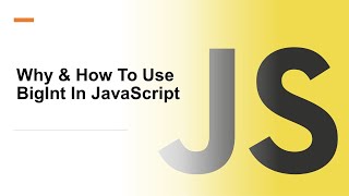 Why & How To Use BigInt In JavaScript | BigInt DataType