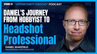 Episode 27: Daniel's Journey from Hobbyist to Headshot Professional