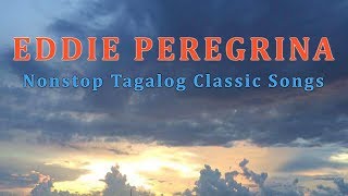 Eddie Peregrina Nonstop Tagalog Classic Love Songs - Ala-Ala Ay Ikaw