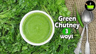 3 Types Of Green Chutneys | Green Chutney 3 Ways | 3 Types Of Coriander Chuntney | Dhaniya Chutney