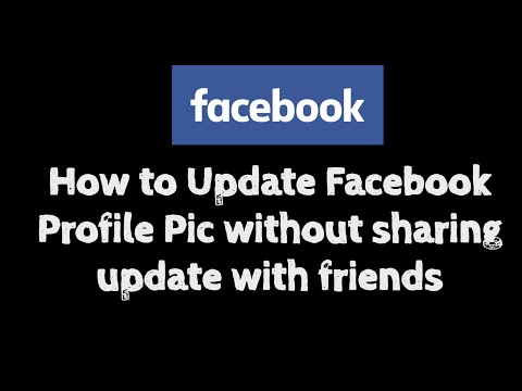 How to Change Facebook Profile Picture without Notifying Friends How to Change Facebook Profile Picture without Notifying Friends