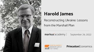 Harold James on Reconstructing Ukraine: Lessons from the Marshall Plan