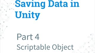 Part 4 - Scriptable Object | Saving Data in Unity