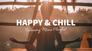 Happy & Chill 🧘‍♀️ Relaxing House & Dance Music to Soothe Your Mind | The Good Life Mix No.12