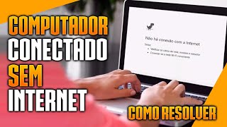 Computador CONECTADO mais NÃO Acessa INTERNET [Como Resolver]