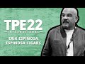 TPE 2022 - Erik Espinosa of Espinosa Cigars